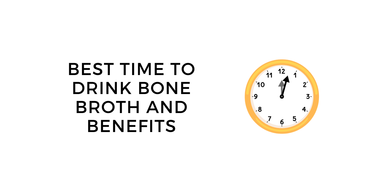 When is the Best Time To Drink Bone Broth?