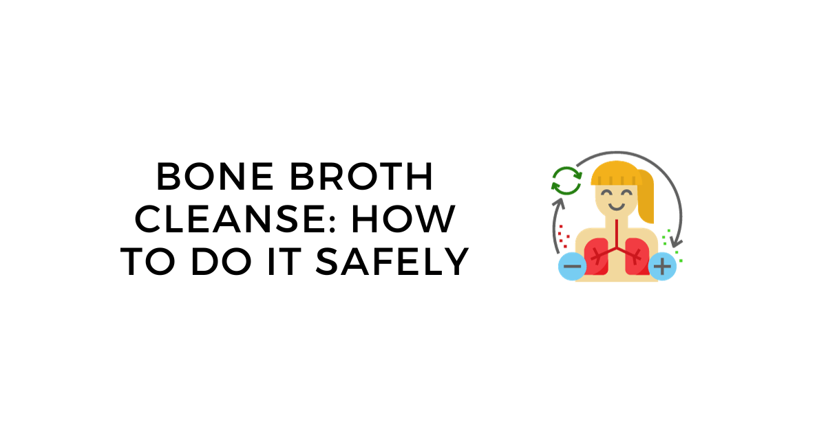 How to Do a Bone Broth Cleanse Safely and Effectively