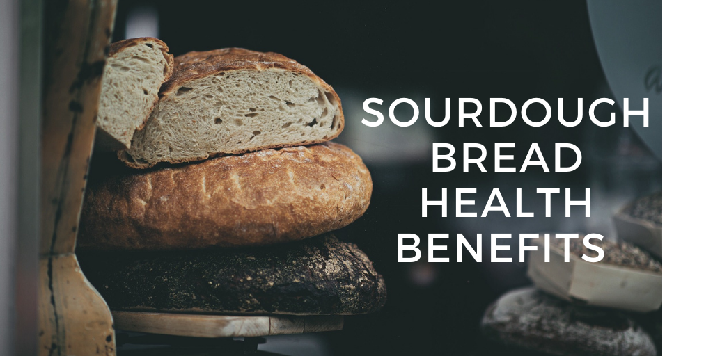 sourdough bread health benefits and how to make your own