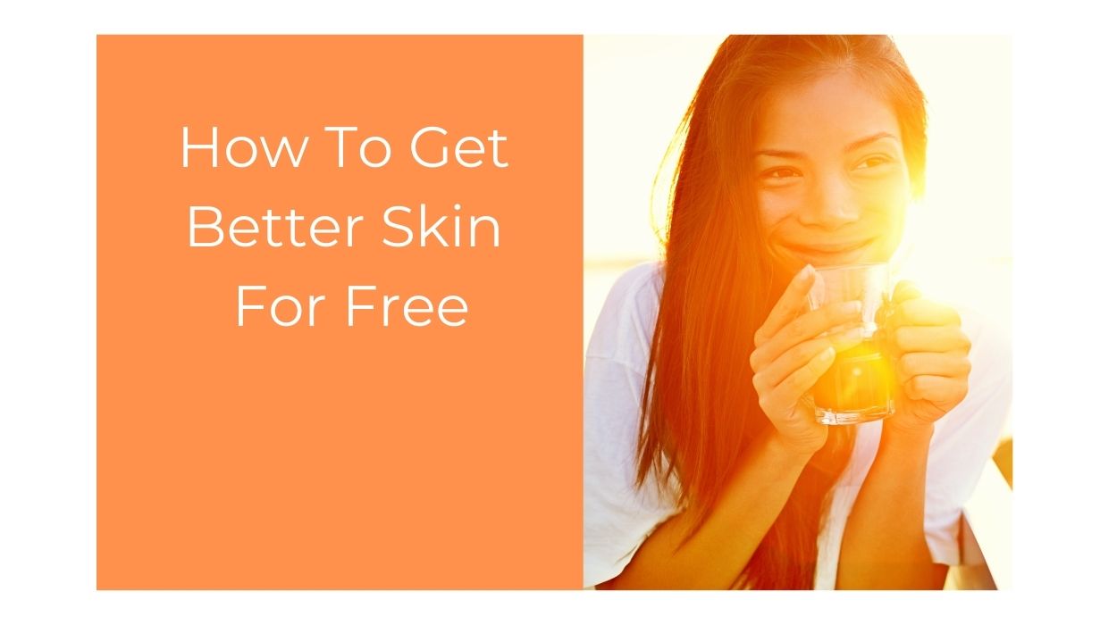 How To Get Better Skin  For Free