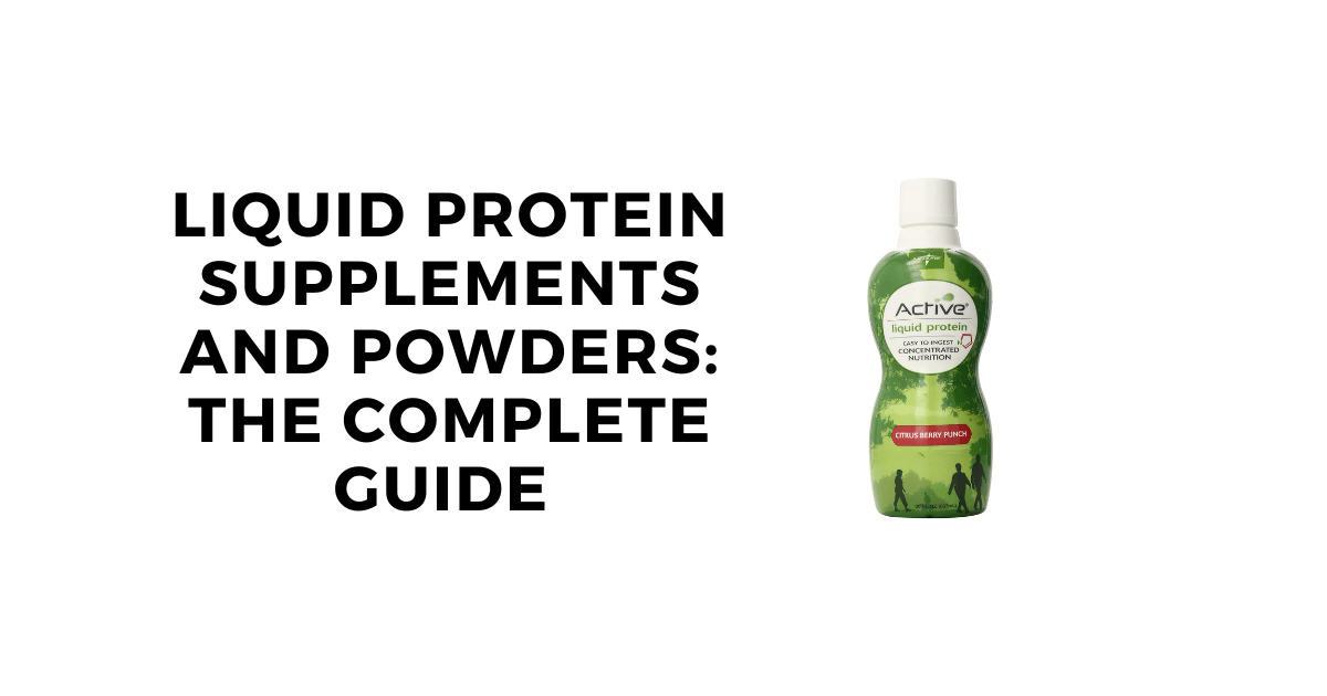 Liquid Protein Supplements and Powders: The Complete Guide 
