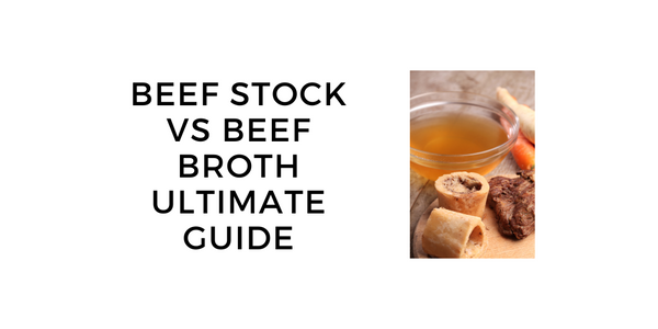 beef stock vs beef broth: differences you need to know