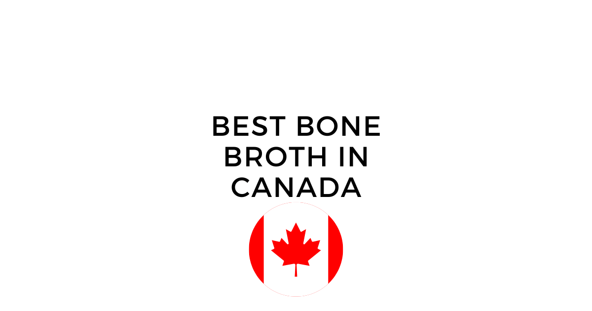 What to look for when buying bone broth in Canada