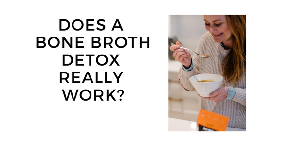 Does a bone broth detox really work?