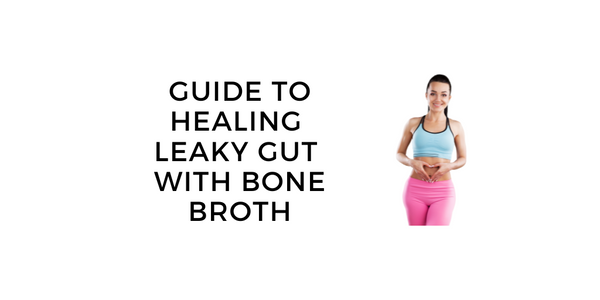 Bone Broth For Leaky Gut: How To Heal Your Intestinal Tract Naturally