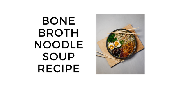 How to Make Delicious and Satisfying Bone Broth Noodles Soup