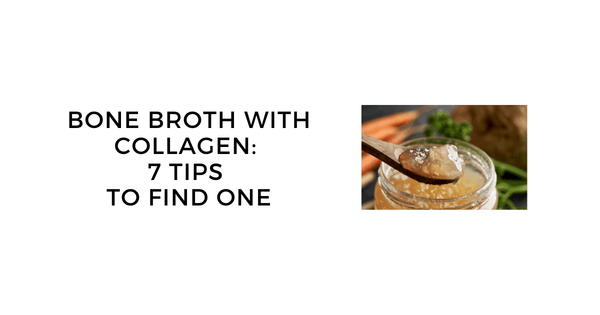 bone broth with collagen 7 tips to find one