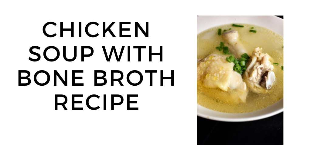 chicken soup with bone broth recipe