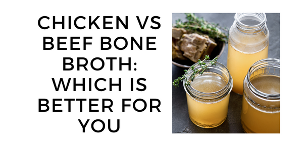 Chicken vs. Beef Bone Broth: Which is Better For You