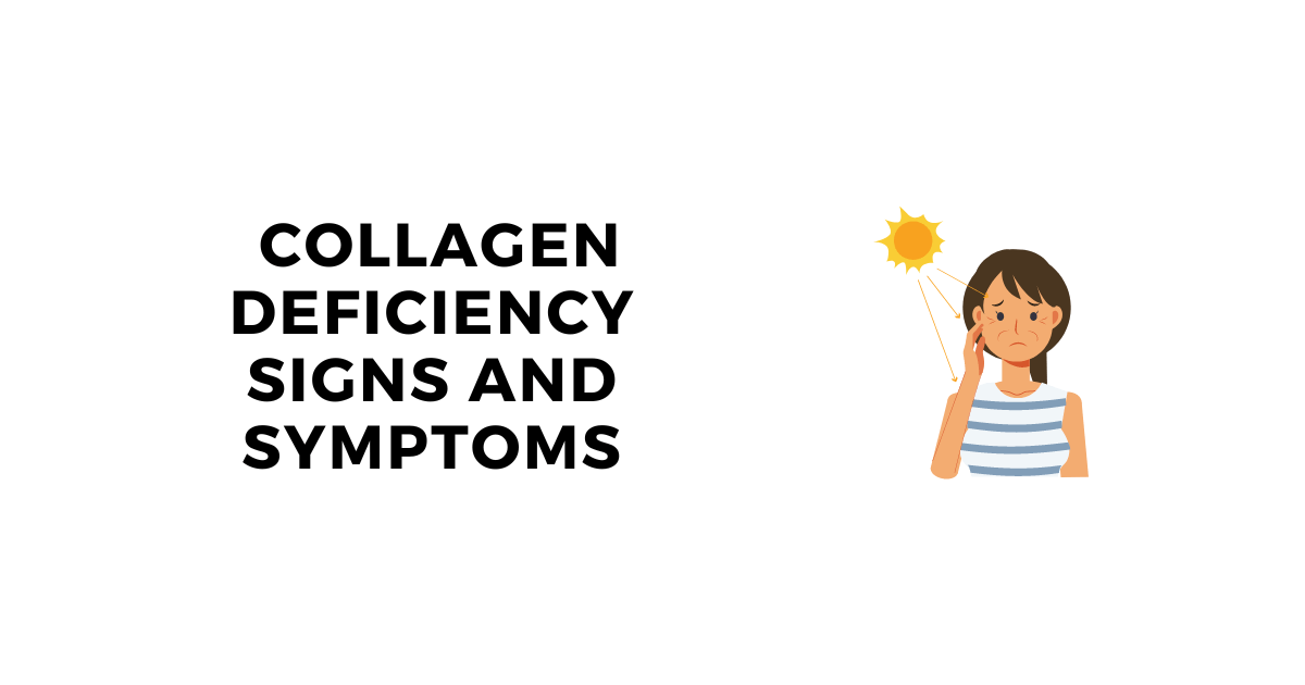  9 Collagen Deficiency Signs and Symptoms & How to Fix it Yourself 