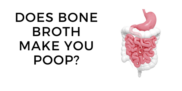 does bone broth make you poop?