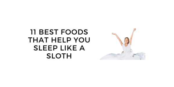 The 11 Best Foods That Help You Sleep Like a Sloth
