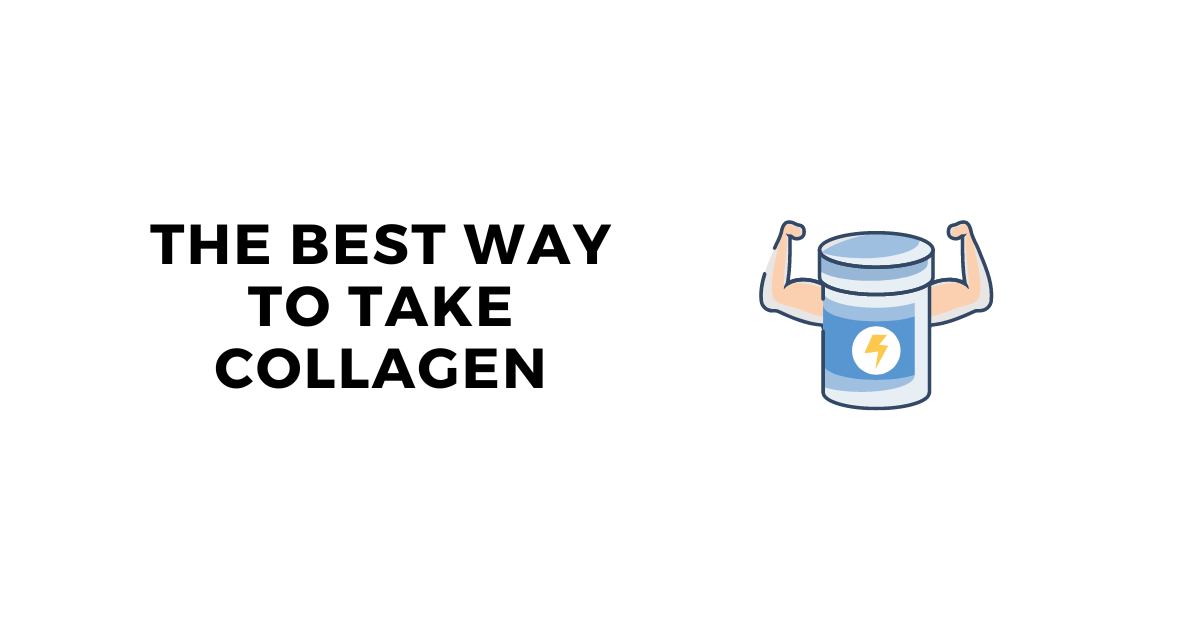 Best Way to Take Collagen: Optimal Format & Nutrients For Glowing Skin