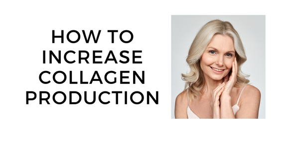 How to Increase Collagen Production for Younger-Looking Skin, Beauty and Longevity