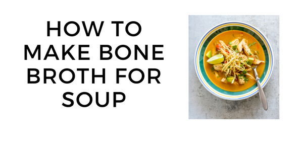 How to make bone broth for soup