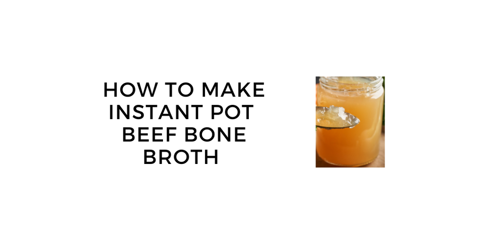 How to Make the Best Instant Pot Beef Bone Broth (Pressure Cooker Reci