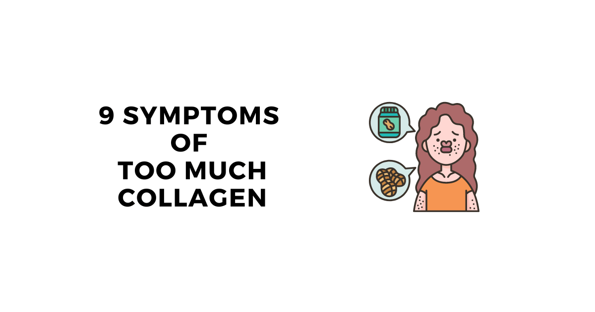 symptoms of too much collagen