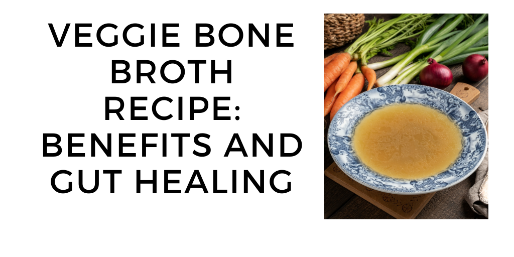 Bone Broth: Benefits, Nutritional Facts, and Recipe